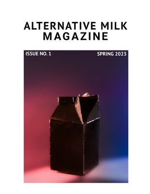 Alternative Milk Magazine by Gill, Erika