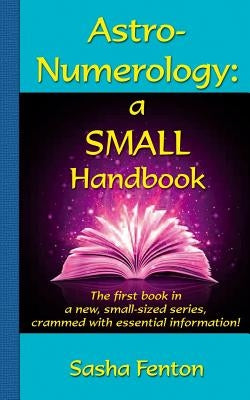 Astro-Numerology: a Small Handbook by Fenton, Sasha