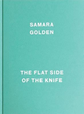 Samara Golden: The Flat Side of the Knife by Golden, Samara