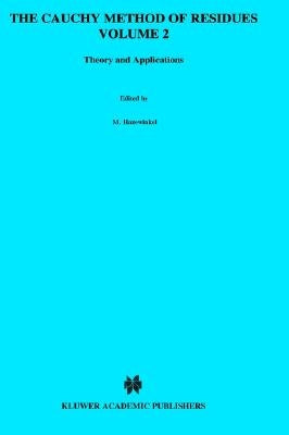 The Cauchy Method of Residues, Volume 2: Theory and Applications by Mitrinovic, Dragoslav S.