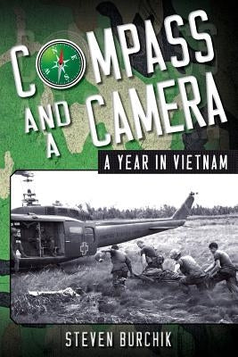 Compass and a Camera: A Year in Vietnam by Burchik, Steven