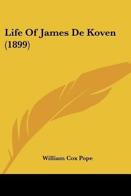 Life Of James De Koven (1899) by Pope, William Cox