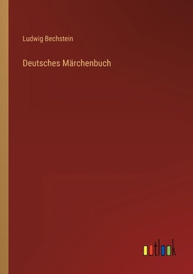 Deutsches Märchenbuch by Bechstein, Ludwig