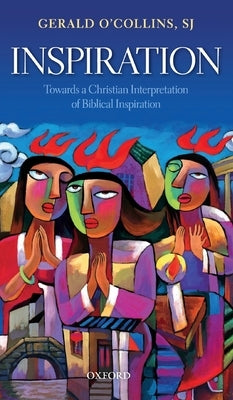 Inspiration: Towards a Christian Interpretation of Biblical Inspiration by O'Collins Sj, Gerald