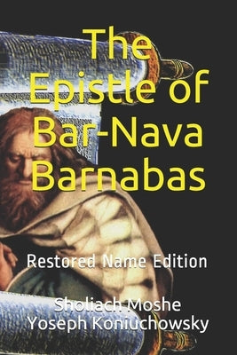 The Epistle of Bar-Nava Barnabas by Koniuchowsky, Sholiach Moshe Yoseph