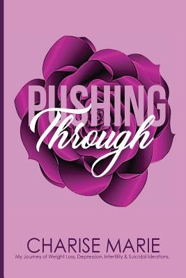 Pushing Through by Marie, Charise