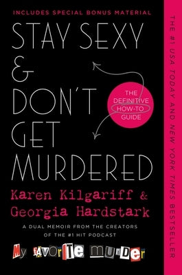 Stay Sexy & Don't Get Murdered: The Definitive How-To Guide by Kilgariff, Karen