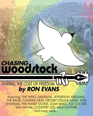 Chasing Woodstock: Finding the Cost of Freedom by Evans, Ron