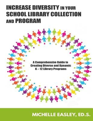Increase Diversity in Your School Library Collection and Program by Easley, Michelle