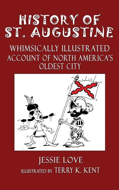 History of St. Augustine: Whimsically Illustrated Account Of North America's Oldest City by Love, Jesse