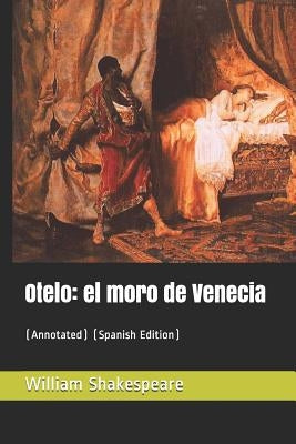 Otelo: El Moro de Venecia: (Annotated) (Spanish Edition) by Shakespeare, William