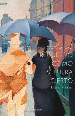 Pero lo recuerdo como si fuera cierto by Myers, Ruby