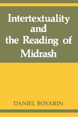 Intertextuality and the Reading of Midrash by Boyarin, Daniel