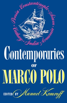 Contemporaries of Marco Polo: Consisting of the Travel Records to the Eastern Parts of the World of William Rubruck [1253-1255]; The Journey of John by Komroff, Manuel