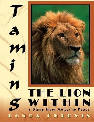 Taming the Lion Within: 5 Steps from Anger to Peace by Chervin, Ronda