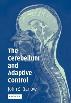 The Cerebellum and Adaptive Control by Barlow, John S.