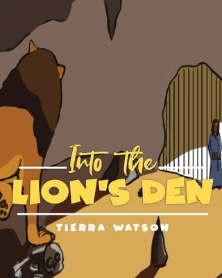 Into The Lion's Den by Watson, Tierra M.