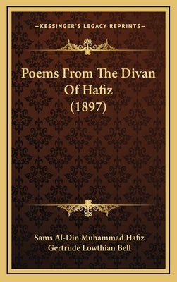 Poems From The Divan Of Hafiz (1897) by Hafiz, Sams Al-Din Muhammad