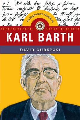 An Explorer's Guide to Karl Barth by Guretzki, David