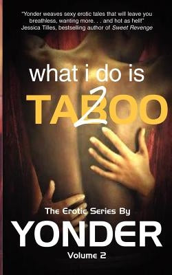 What I do is Taboo 2 by Yonder