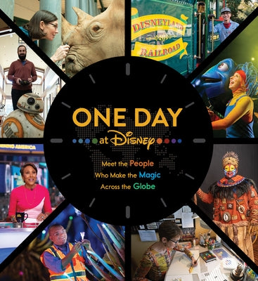 One Day at Disney: Meet the People Who Make the Magic Across the Globe by Steele, Bruce