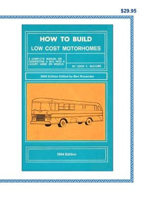 How to Build Low Cost Motorhomes 2004 Edition by McClure, Louis C.