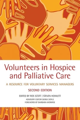 Volunteers in Hospice and Palliative Care: A Resource for Voluntary Service Managers by Scott, Rosalind