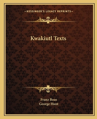 Kwakiutl Texts by Boas, Franz