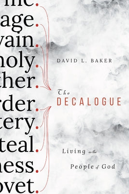 The Decalogue: Living as the People of God by Baker, David L.
