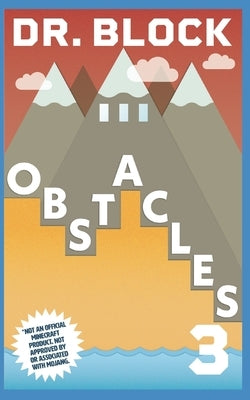 Obstacles: An Unofficial Gaming Adventure Book for Minecrafters by Block