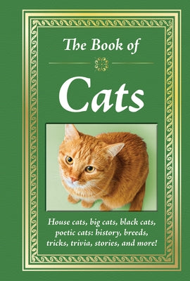 The Book of Cats: House Cats, Big Cats, Black Cats, Poetic Cats: History, Breeds, Tricks, Trivia, Stories, and More! by Publications International Ltd