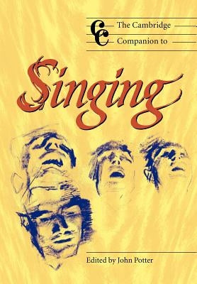 The Cambridge Companion to Singing by Potter, John