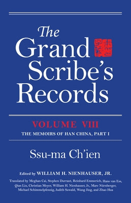 The Grand Scribe's Records, Volume VIII: The Memoirs of Han China, Part I by Ch'ien, Ssu-Ma