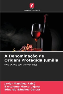 A Denominação de Origem Protegida Jumilla by Martínez-Falcó, Javier