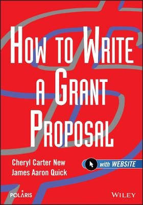How to Write a Grant Proposal [With CDROM] by New, Cheryl Carter