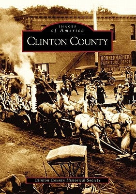 Clinton County by Clinton County Historical Society