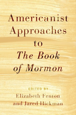 Americanist Approaches to the Book of Mormon by Fenton, Elizabeth