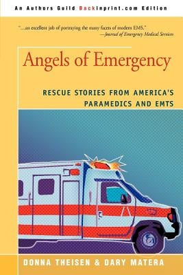 Angels of Emergency: Rescue Stories from America's Paramedics and Emts by Matera, Dary