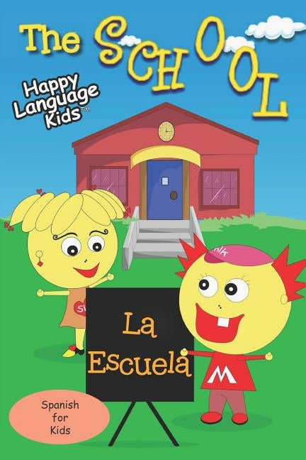 The School - La Escuela: Happy Language Kids - Spanish for Kids the fun and easy way! by Liebermann, Suzy
