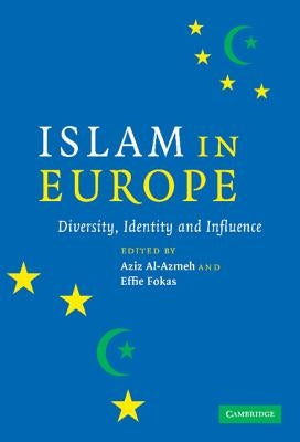Islam in Europe: Diversity, Identity and Influence by Al-Azmeh, Aziz