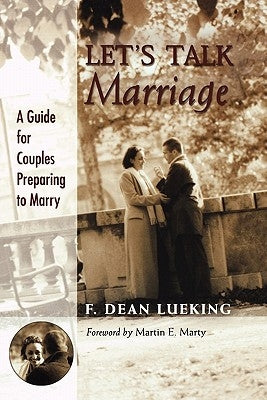 Let's Talk Marriage: A Guide for Couples Preparing to Marry by Lueking, F. Dean