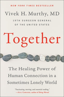 Together: The Healing Power of Human Connection in a Sometimes Lonely World by Murthy, Vivek H.