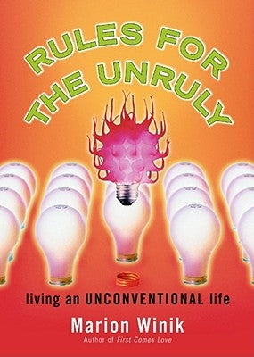 Rules for the Unruly: Living an Unconventional Life by Winik, Marion