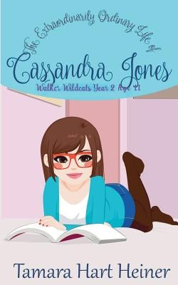 Walker Wildcats Year 2: The Extraordinarily Ordinary Life of Cassandra Jones by Allan, Elisa