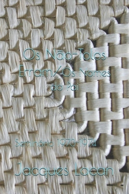 Os Não-Tolos Erram/Os Nomes do Pai: Seminário 1973-1974 by Volaco, Gustavo Capobianco