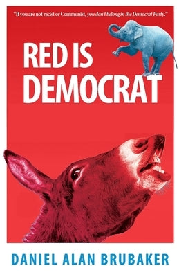 Red is Democrat by Brubaker, Daniel Alan