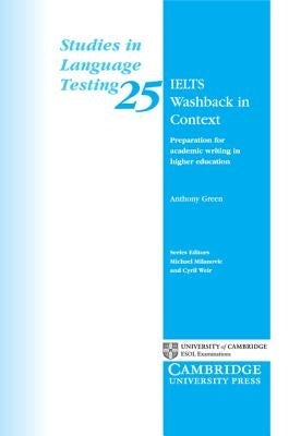 Ielts Washback in Context: Preparation for Academic Writing in Higher Education by Green, Anthony