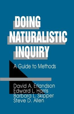 Doing Naturalistic Inquiry: A Guide to Methods by Erlandson, David a.