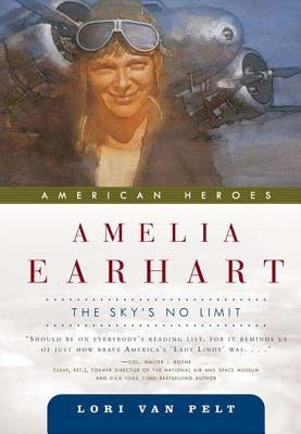 Amelia Earhart: The Sky's No Limit by Van Pelt, Lori