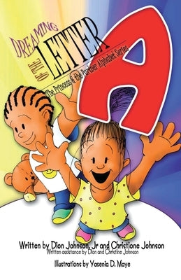 Dreaming of the Letter A: The Princess and The Partner Alphabet Series by Johnson, Jr. Dion